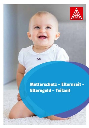 Broschüre Mutterschutz -Elternzeit- Elterngeld- Teilzeit